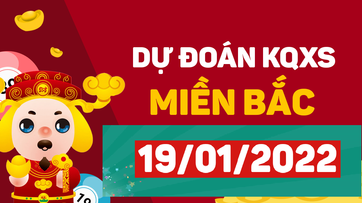 Dự đoán XSMB 19/1/2024, soi cầu kết quả Xổ Số Miền Bắc 19-1-2024