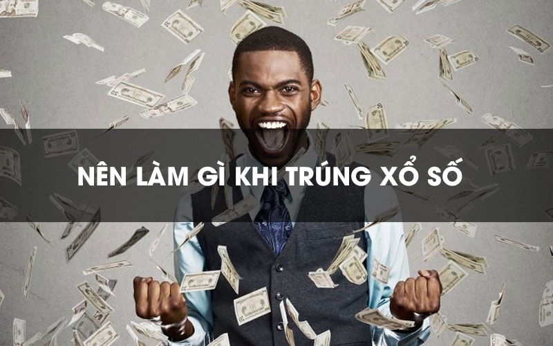 [Giải đáp] Làm gì khi trúng số độc đắc – Cách tiêu tiền hợp lý