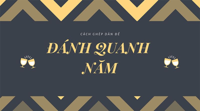 cách ghép dàn đề đánh quanh năm bất bại