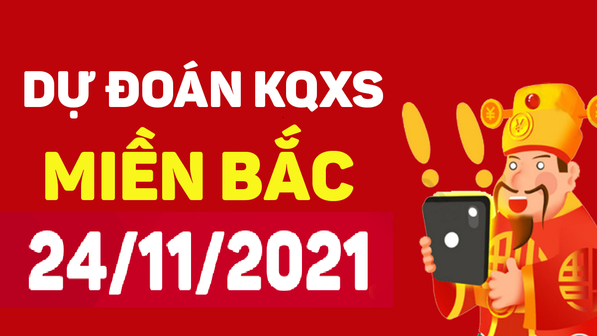 Dự đoán XSMB 24/11/2024, soi cầu kết quả Xổ Số Miền Bắc 24-11-2024